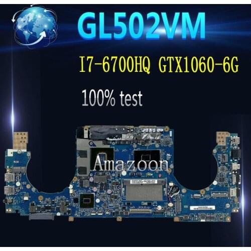 Amazoon ROG GL502VM Laptop motherboard For Asus GL502VM GL502VML GL502V GL502 original mainboard 8G RAM I7-6700HQ GTX1060-6G