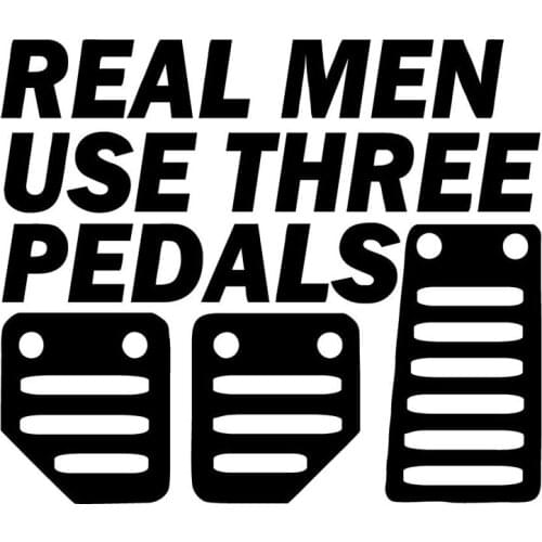 17.8X15.3CM REAL MEN USE THREE PEDALS Vinyl Decal Sticker Funny Car-styling S8-0164