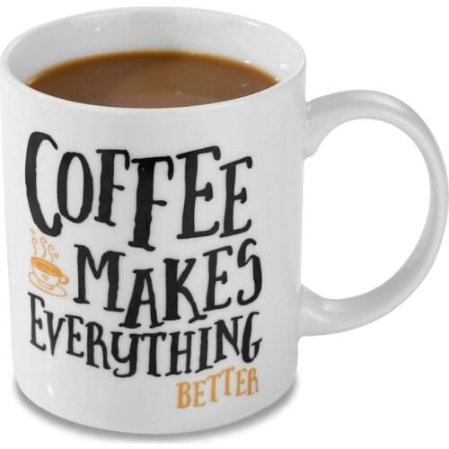 Coffee Mug, 11oz Funny Coffee Mug: Coffee Makes Everything Better, Unique Ceramic Novelty Holiday Christmas Hanukkah Gift for Me