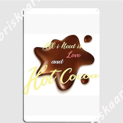 All I Need Is Love And Hot Cocoa Metal Sign Club Party Poster Printing Club Bar Tin sign Poster
