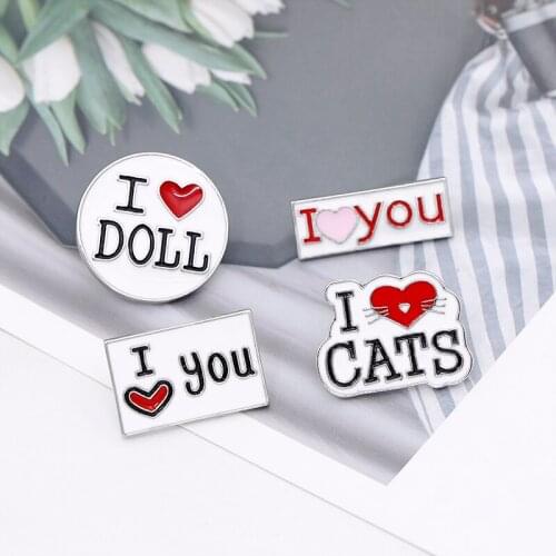 New design style "i love doll"i love you"i love cats" pins brooches for women men love pins brooches gifts