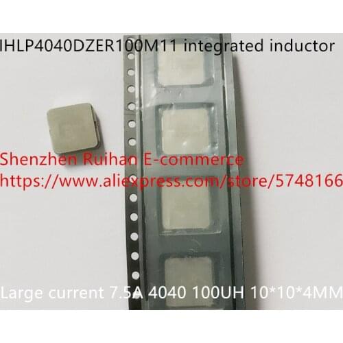 Original new 100% IHLP4040DZER100M11 integrated inductor with large current 7.5A 4040 100UH 10*10*4MM