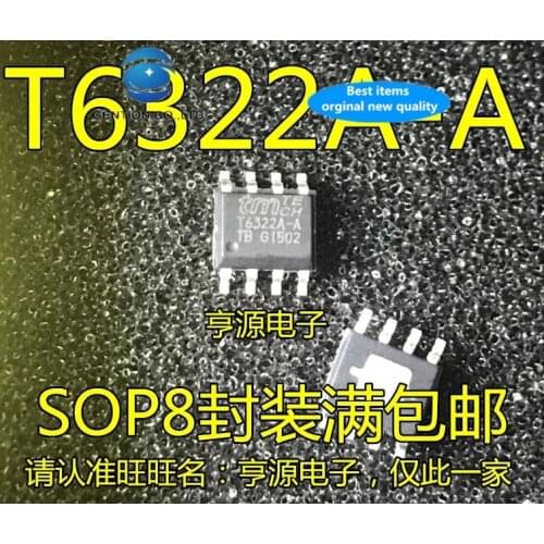 600pcs 100% new and orginal real stock T6322A T6322A -a T6322A - ADG SOP8 LED driver IC chips