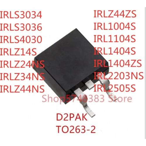 10PCS IRLS3034 IRLS3036 IRLS4030 IRLZ14S IRLZ24NS IRLZ34NS IRLZ44NS IRLZ44ZS IRL1004S IRL1104S IRL1404S IRL1404ZS IRL2203NS