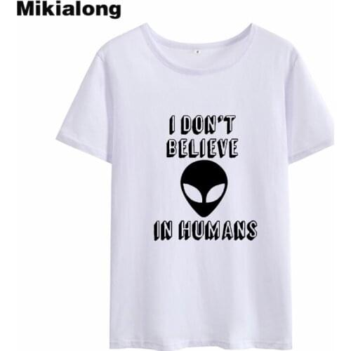 Mikialong Alien T-shirt Women Harajuku I Don't Believe In Humans Funny Tshirt Women Hipster Tumblr Summer Tops T Shirt Femme
