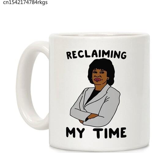 Reclaiming My Time Maxine Waters White 11 Ounce Ceramic Coffee Mug