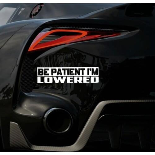 BE PATIENT I'M LOWERED Sticker Slammed Stance Drift Lowered Funny Car Sticker