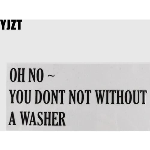 YJZT 19.8CM×8.3CM OH NO YOU DONT NOT WITHOUT A WASHER Decal Car Auto Stickers For Car Bumper Window Vinyl 13D-0563
