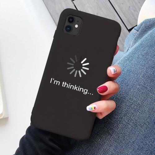 Letter think I'm Thinking Loading Phone Case For iPhone 12 XS MAX X XR 6 6S 7 8 Plus 11 Pro Max SE2020 Soft TPU Back Cover Funda
