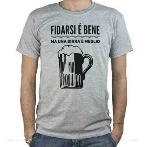 T-Shirt Fidarsi È Bene Ma Una Birra È Meglio Maglietta Con Scritta Divertente G Cotton Tee Shirt Homme Customized