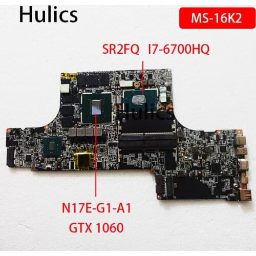 Hulics Original MS-16K21 ver 2.1FOR MSI GS73VR GS63VR laptop MOTHERBOARD SR2FQ I7-6700HQ MS-16K2 N17E-G1-A1 GTX 1060 GTX1060