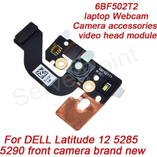 New Laptop Webcam Camera Accessories Video Head Module 6BF502T2 For DELL Latitude 12 5285 5290 Front Camera