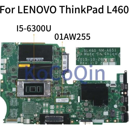 KoCoQin Laptop motherboard For LENOVO ThinkPad L460 I5-6300U Mainboard BL460 NM-A651 01AW255 SR2F0