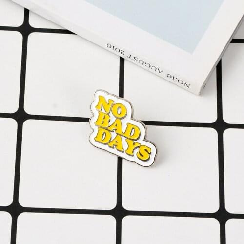 No bad days Enamel Pin Yellow letters Brooches Metal Brooch Good days Pins Badge Inspirational Jewelry Gift for Women Men