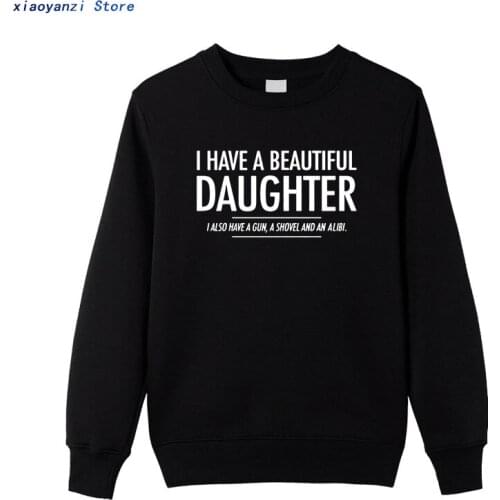 2020 BEAUTIFUL DAUGHTER FUNNY MENS SLOGAN men sweatshirts GUN hoodies pullovers BOYFRIEND WARNING JOKE