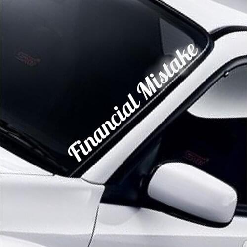 For Financial Mistake Windscreen Car Sticker Funny Novelty Van Drift JDM DUB Euro Vinyl Decal Styling