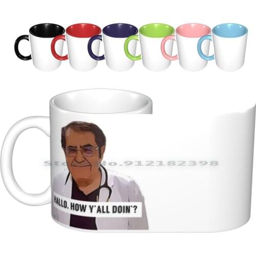 Dr Now-Hallo , How Ya All Doin , Digital Artwork Ceramic Mugs Coffee Cups Milk Tea Mug Dr Now Now Now Dr Doc My 600 Lbs Life My