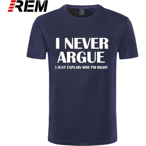 I Never Argue Funny Slogan Men T Shirt Streetwear Casual Short Sleeve Print Cotton Hip Hop Casual O-Neck T-shirt Tops Tee
