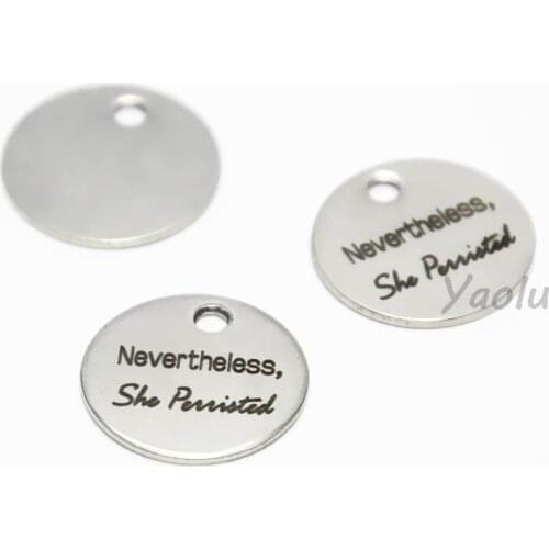 10pcs/lot Nevertheless She Persisted charm stainless steel inspiring word charm pendant 20mm