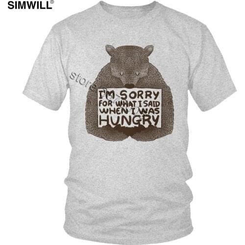 Male I'm Sorry For What I Said When I Was Hungry T Shirts Classic Lovely Russian Bear Tees Short Sleeves Cotton Printing T-Shirt