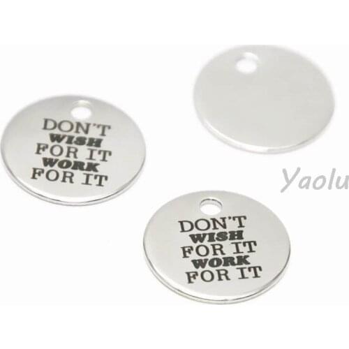 10pcs/lot Don't wish for it Work for it charm Fitness Motivational Inspirational Stainless steel disc message Charm pendant 20mm