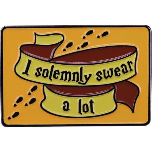 I Solemnly Swear A Lot Brooch As serious as we are about life, I know how to have fun with it