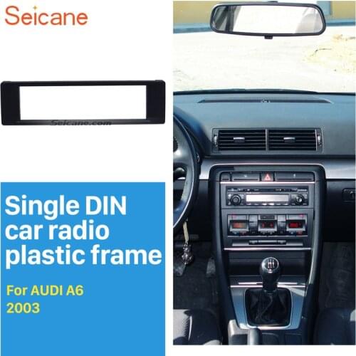 Seicane Cheap 1Din 171*46 mm Refitting Car Radio Frame Fascia for 2003 Audi A6 Autostereo Panel kit Dash Trim Installation