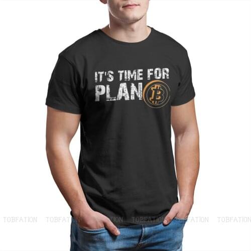 Bitcoin Sign Art Satoshi Nakamoto Its Time For Plan B Tshirt O-Neck Popular Oversized T Shirt Tees Pure Cotton Short Sleeve