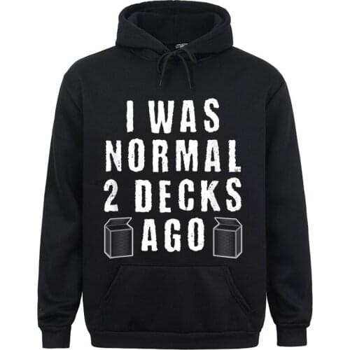 I Was Normal 2 Decks Ago TCG Trading Card Game Gift Long Sleeve Hoodies Winter Mens Sweatshirts Custom Hoods 2021 Discount