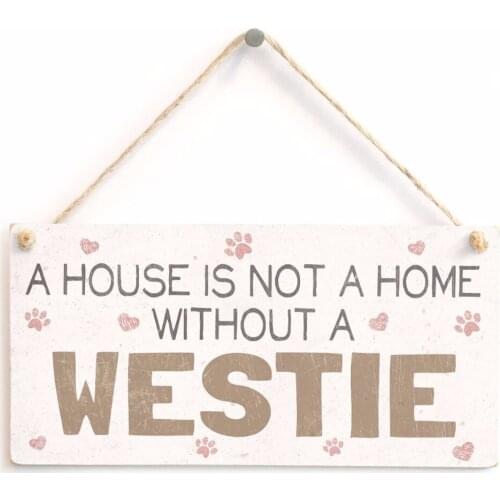 Meijiafei A House Is Not A Home Without A Westie - Sweet Dog Sign / Plaque 10"x5"
