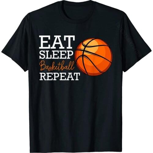 Eat Sleep Basketball Repeat Funny Player Team Sport T-Shirt Plain Personalized T Shirts Cotton Men T Shirt Normal
