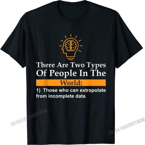 There Are Two Types Of People Those Who Can Extrapolate T-Shirt Camisas Men Plain Mens T Shirt Printed On T Shirt Cotton Normal