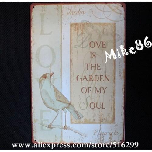 [ Mike86 ] LOVE IS THE GARDEN OF MY SOUL TIN SIGN Vintage Wall Decor Pub Room Metal Decor AA-204 Mix order 20*30 CM