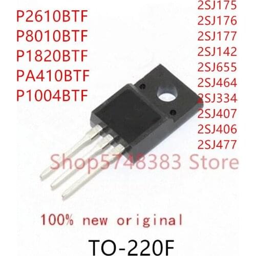 10PCS P2610BTF P8010BTF P1820BTF PA410BTF P1004BTF 2SJ175 2SJ176 2SJ177 2SJ142 2SJ655 2SJ464 2SJ334 2SJ407 2SJ406 2SJ477 TO-220F