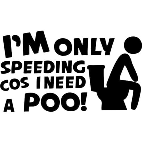 I'm Only SPEEDING COS I NEED a POO Poo Personalized Car Reflective Stickers Glue Sticker Car Body Oem Window PVC 11 19 Changsen