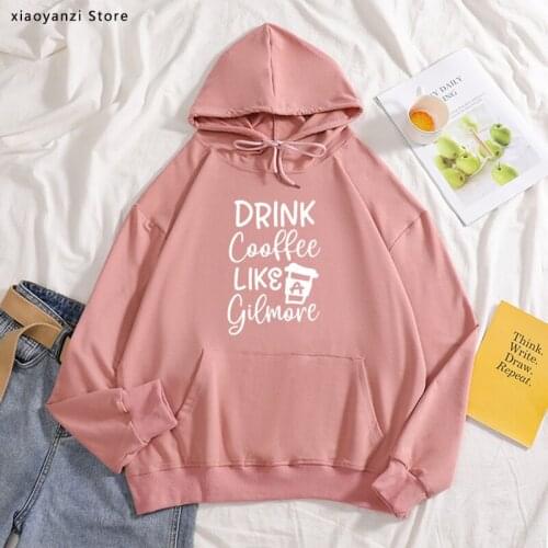 Drinking Coffee Like A Gilmore Women hoodies Cotton Casual Funny sweatshirts Gift For Lady Young Girl pullovers new-1024