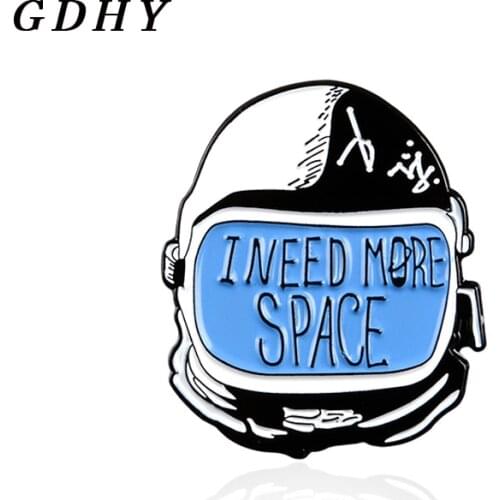 GDHY Astronaut Helmet I Need More Space Brooch Enamel Pins Cosmonaut Spaceman Brooches Backpack Clothes Lapel Pin Badge Jewelry