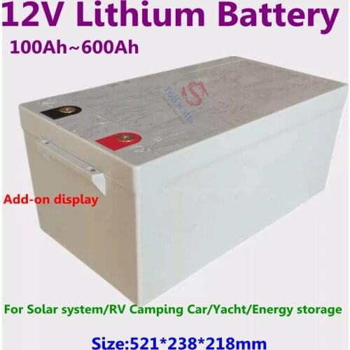 Deep cycle 12V 200Ah/300Ah/400Ah/500Ah/600Ah Lithium ion battery BMS 3S for RV/motorboat/solar energy+20A Charger