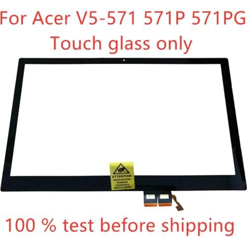 Free shipping New Touch glass replacement For Acer Aspire V5-571 V5-571P V5-571G V5-571PG Touch screen Digitizer glass