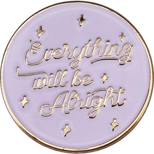 Everything will be alright Enamel Pin it is just a matter of time