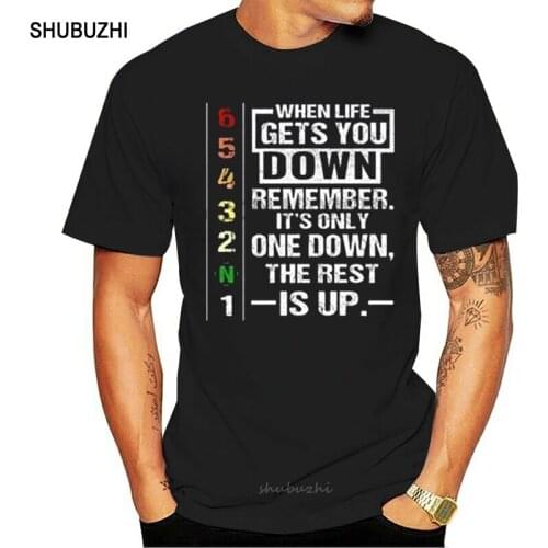 When Life Gets You Down Remember Its Only One Down The Rest Is Up Men T-Shirt