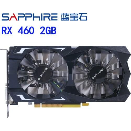 100% SAPPHIRE RX460 2GB GDDR5 Video Card For AMD RX 400 Series Graphics Cards 7000MHz Radeon RX 460 2G RX460-2GB HDMI DVI Used