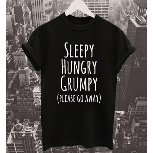 Sleepy Hungry Grumpy Please Go Away Letters Print Women t shirt Cotton Casual Funny tshirts For Lady Top Tee White Gray H-136