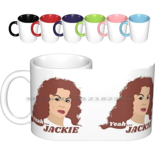 " Yeah... Jackie " Mug Ceramic Mugs Coffee Cups Milk Tea Mug Jackie Yeah Cbb Celebrity Icon Pop Culture Popular Queen Kween