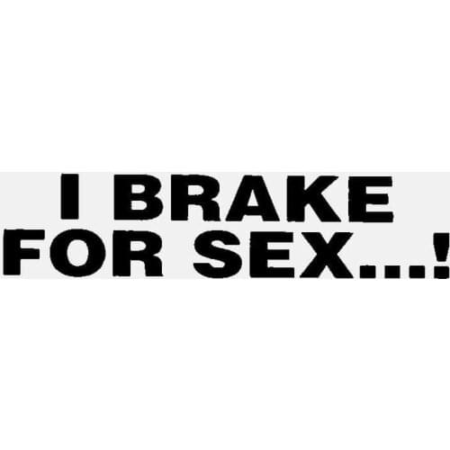 17cm*4cm Funny Vinyl I Brake For Sex...! Car Sticker Cool Graphics Vinyl Car Wrap Decal Waterproof