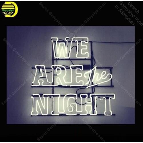 Neon Sign for We Are the Night Neon Bulb sign Beer Bar Pub Restaurant Display handcraft glass tube light Decor wall for sale
