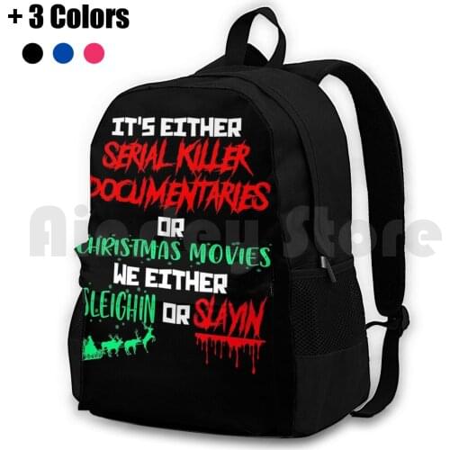 ItS Either Serial Killer Documentaries Or Christmas Movies Sleighin Slayin 2020 Outdoor Hiking Backpack Riding Climbing Sports