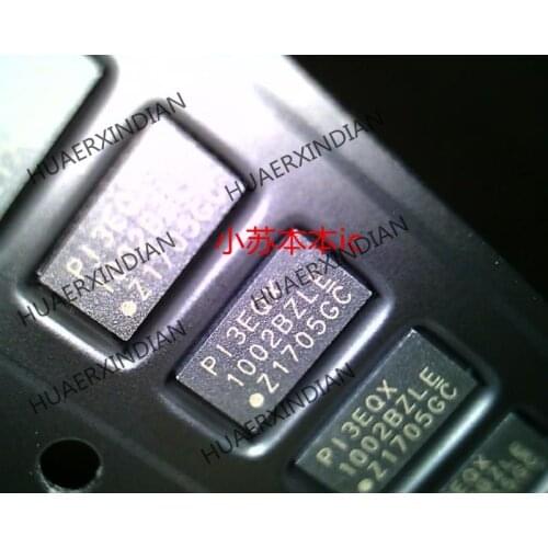 New Original 1002BZLE PI3EQX1002BZLE QFN PI3EQX1004ZHE 1004zhe Have stock