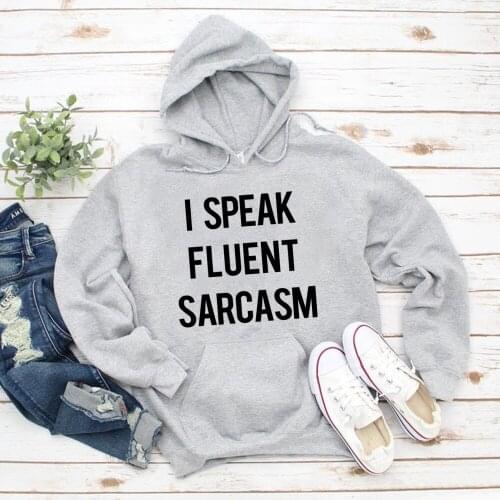 I Speak Fluent Sarcasm Hoodies Funny Quote Inspired Pullover Sweatshirt