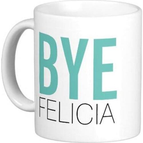 Bye Felicia Meme Funny Quote High Quality White Coffee Mugs Tea Mug Customize Gift By LVSURE Ceramic Mug Travel Coffee Mugs